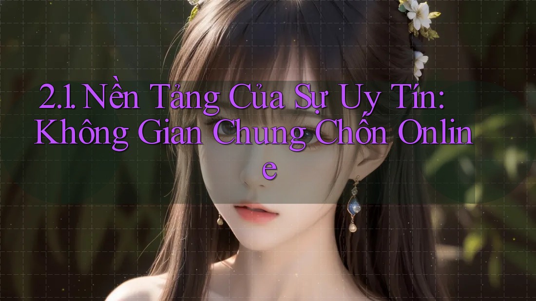 2. 1. Nền Tảng Của Sự Uy Tín: Không Gian Chung Chốn Online