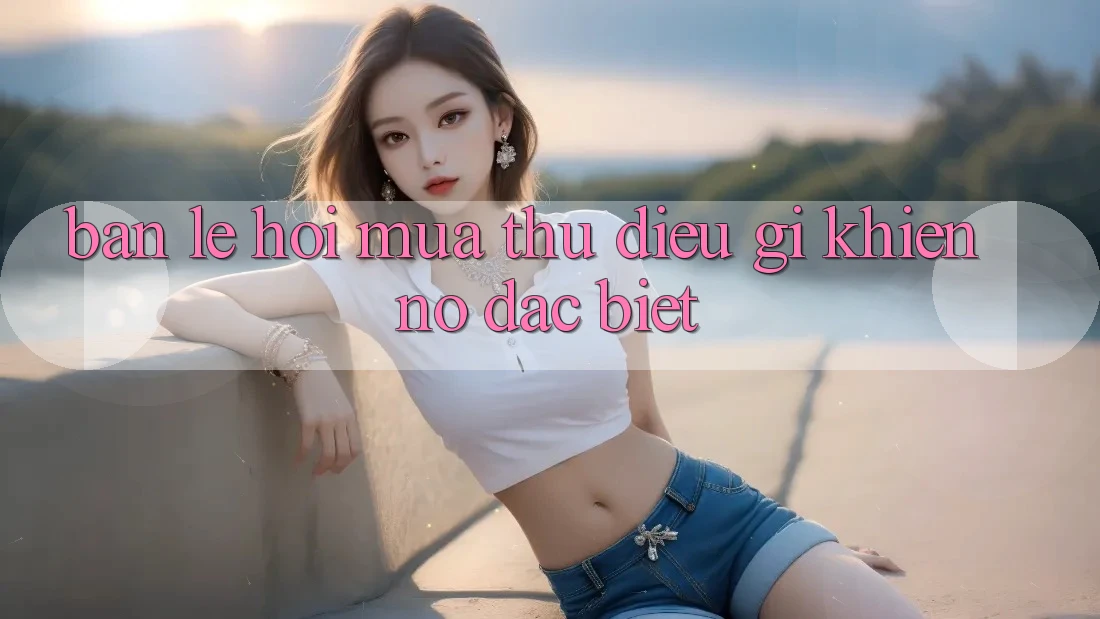 “Bản Lễ Hội Mùa Thu” – Điều Gì Khiến Nó Đặc Biệt?