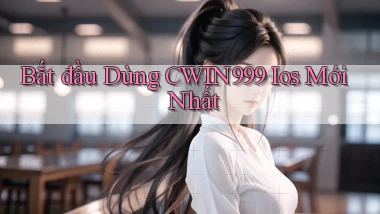 bắt đầu dùng cwin999 ios mới nhất