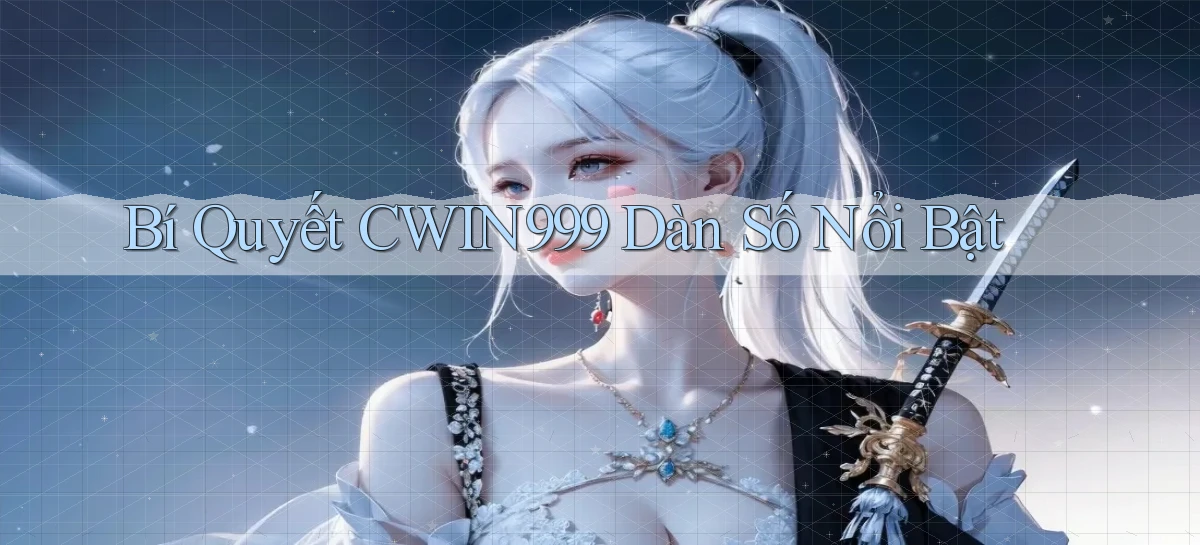 bí quyết cwin999 dàn số nổi bật