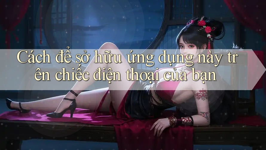 Cách để sở hữu ứng dụng này trên chiếc điện thoại của bạn