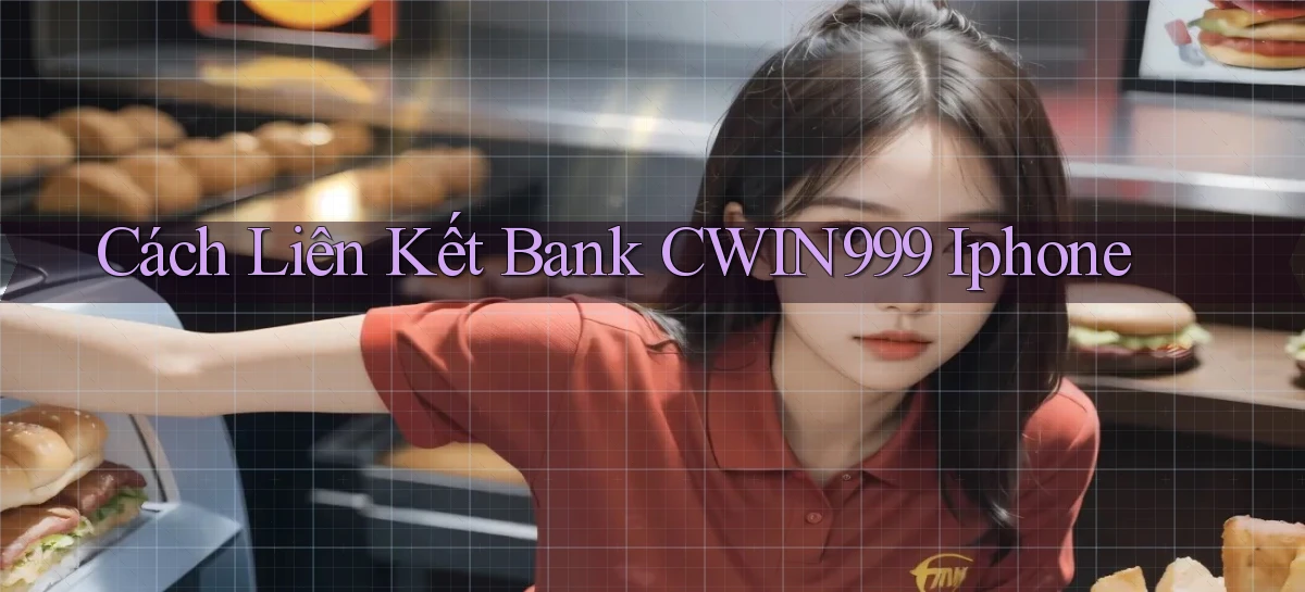 cách liên kết bank cwin999 iphone