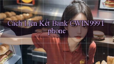 cách liên kết bank cwin999 iphone