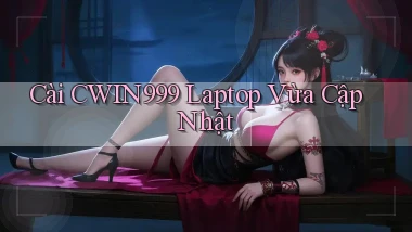 cài cwin999 laptop vừa cập nhật