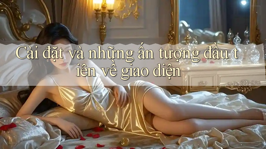 Cài đặt và những ấn tượng đầu tiên về giao diện