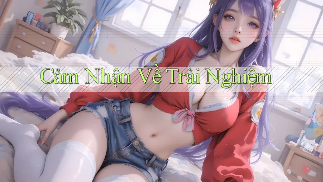 Cảm nhận về trải nghiệm