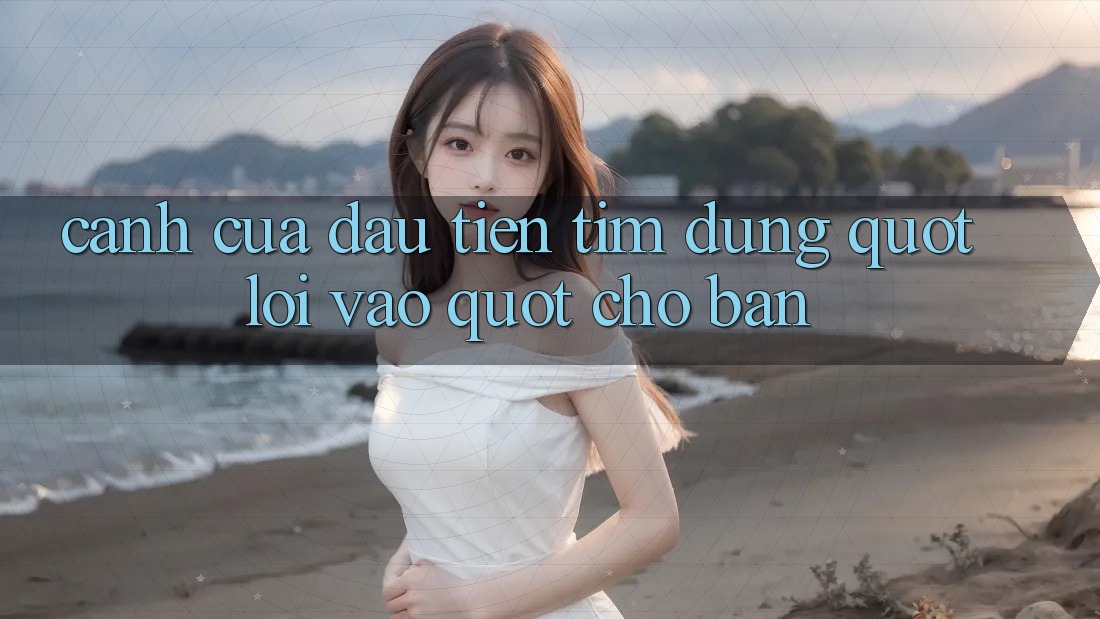 Cánh Cửa Đầu Tiên: Tìm Đúng " Lối Vào" Cho Bạn