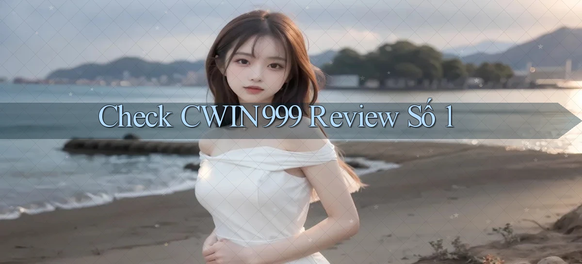 check cwin999 review số 1