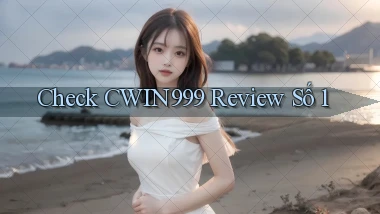 check cwin999 review số 1