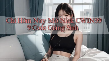chỉ hôm nay mở nick cwin999 code giáng sinh