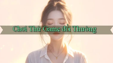 Chơi thử Game đổi thưởng