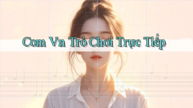 com vn Trò chơi trực tiếp