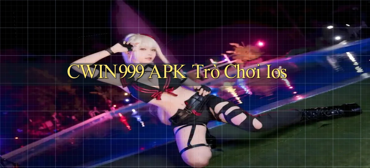 cwin999 APK trò chơi ios
