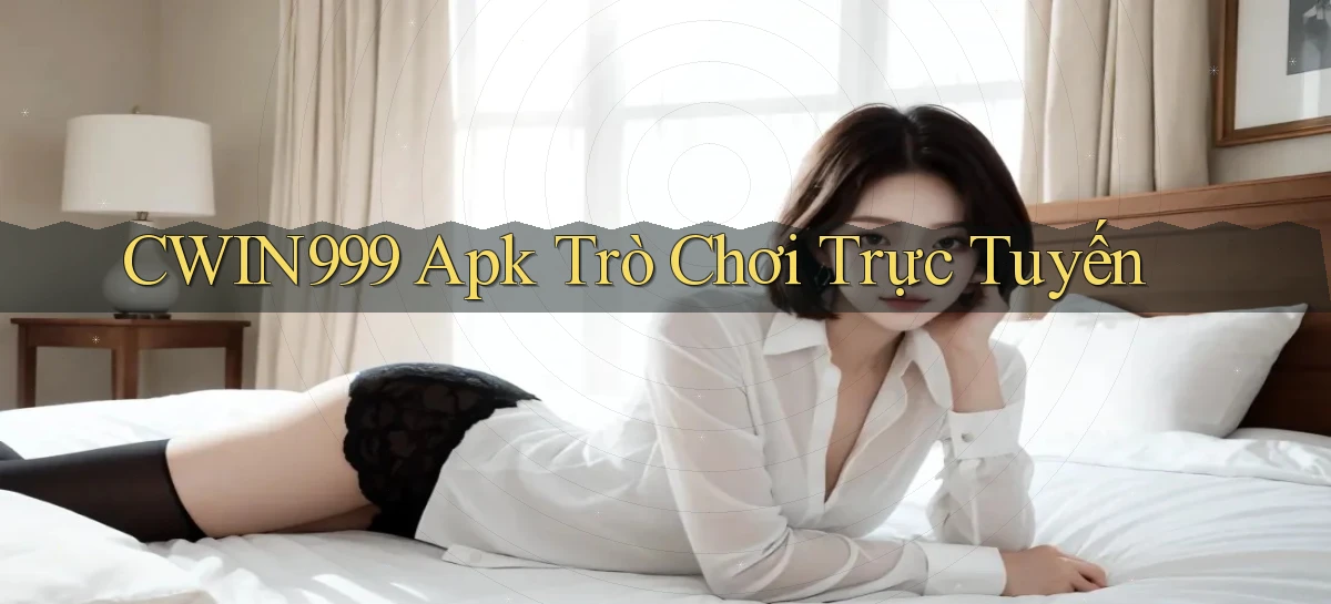 cwin999 apk trò chơi trực tuyến