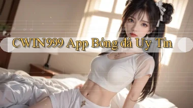 cwin999 app bóng đá uy tín
