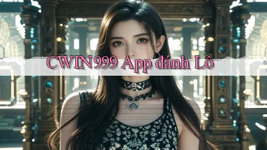 cwin999 app đánh lô