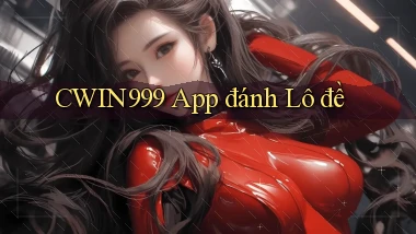 cwin999 app đánh lô đề