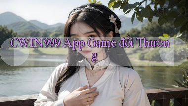 cwin999 app game đổi thưởng