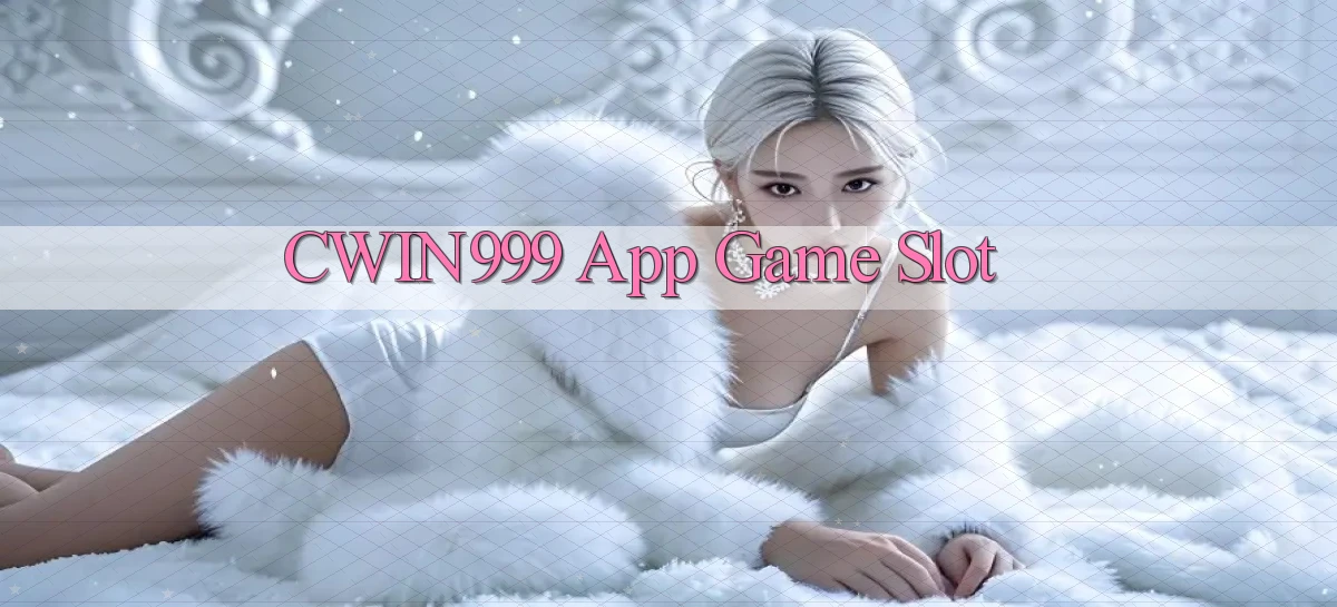 cwin999 app game slot