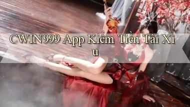 cwin999 app kiếm tiền tài xỉu
