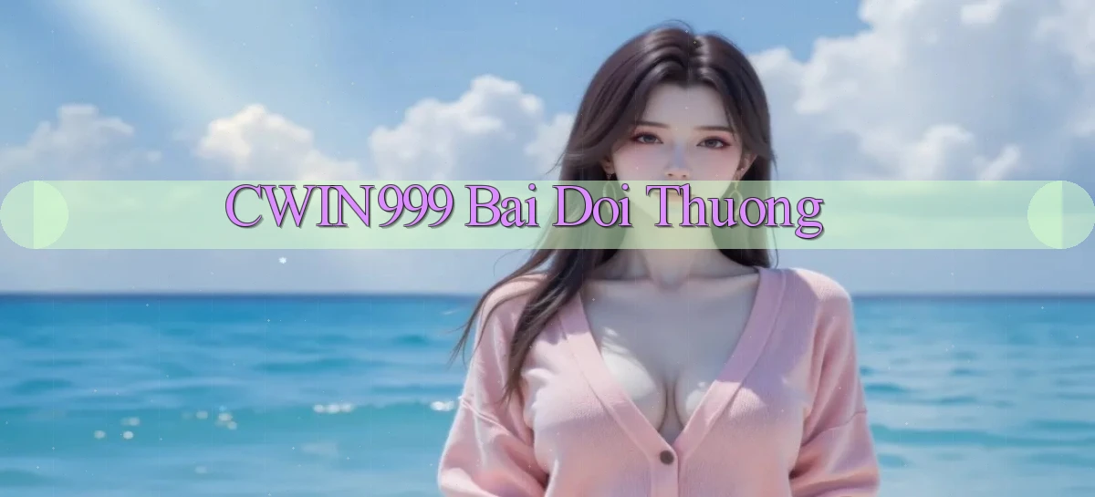 cwin999 bài đổi thưởng