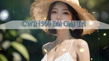cwin999 bài giải trí