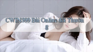cwin999 bài online đổi thưởng