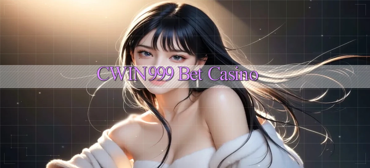 cwin999 bet casino