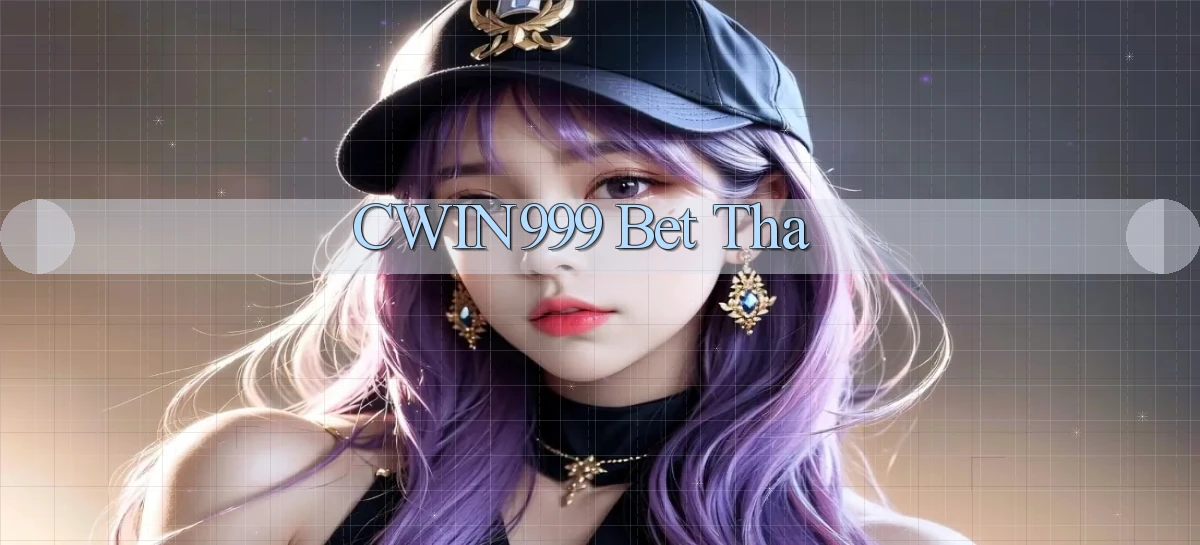 cwin999 bet tha