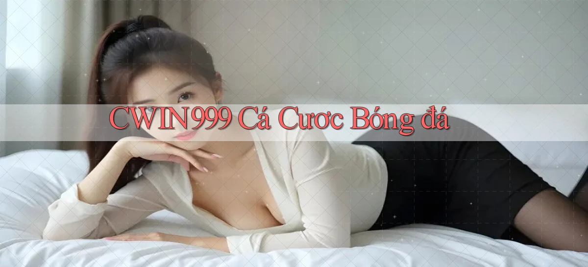 cwin999 cá cươc bóng đá