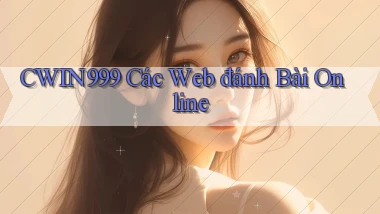 cwin999 các web đánh bài online