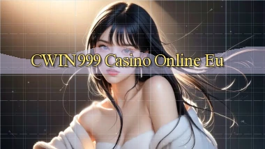 cwin999 casino online eu