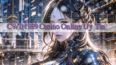 cwin999 casino online uy tín