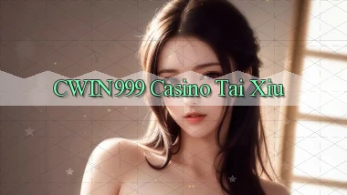 cwin999 casino tài xỉu