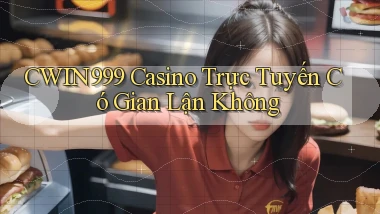 cwin999 casino trực tuyến có gian lận không