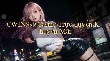 cwin999 casino trực tuyến khuyến mãi