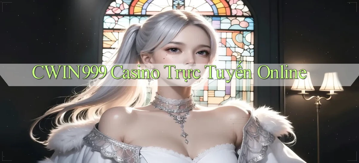 cwin999 casino trực tuyến online