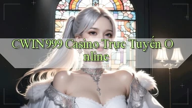 cwin999 casino trực tuyến online