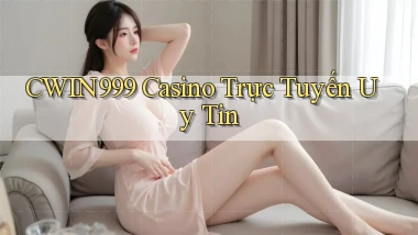 cwin999 casino trực tuyến uy tín