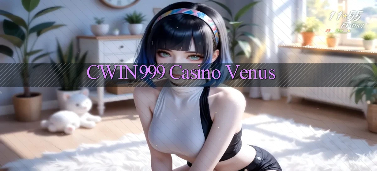 cwin999 casino venus
