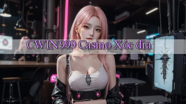 cwin999 casino xóc đĩa