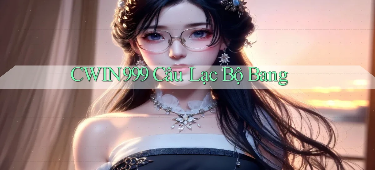 cwin999 câu lạc bộ bang