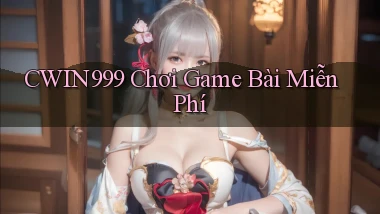 cwin999 chơi game bài miễn phí