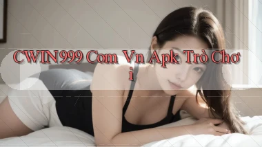 cwin999 com vn apk trò chơi