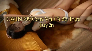 cwin999 com vn cá độ trực tuyến
