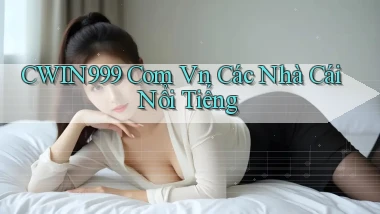 cwin999 com vn Các nhà cái nổi tiếng
