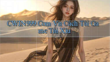 cwin999 com vn cách tải game tài xỉu