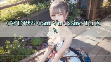 cwin999 com vn casino tài xỉu