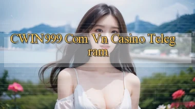 cwin999 com vn casino telegram