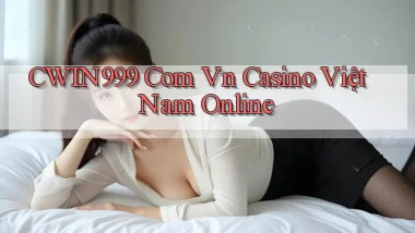 cwin999 com vn casino việt nam online